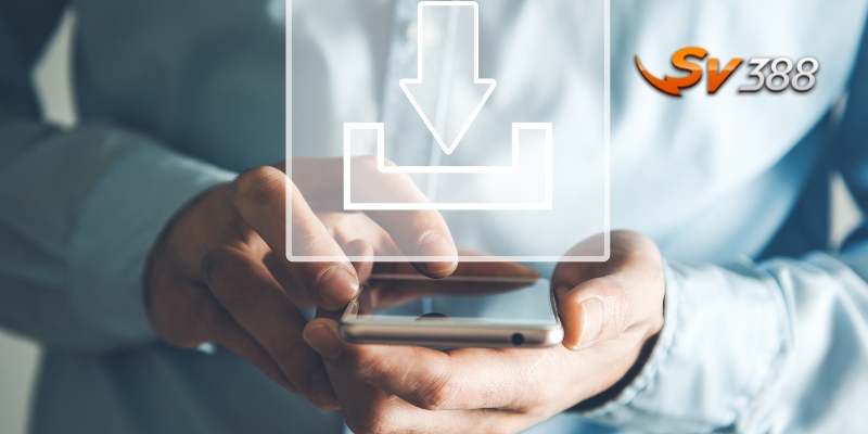 Cài đặt app SV388 cực nhanh chỉ vài bước đơn giản rõ ràng